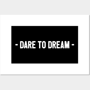 Dare to dream Posters and Art